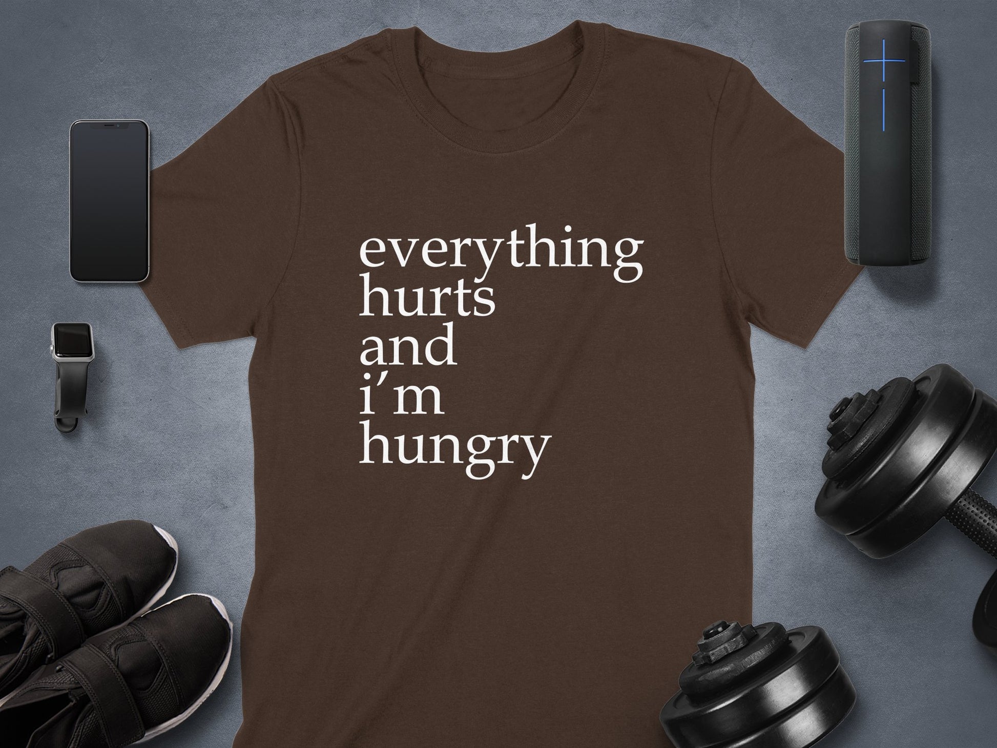 Everything Hurts and I'm Hungry T-Shirt product type