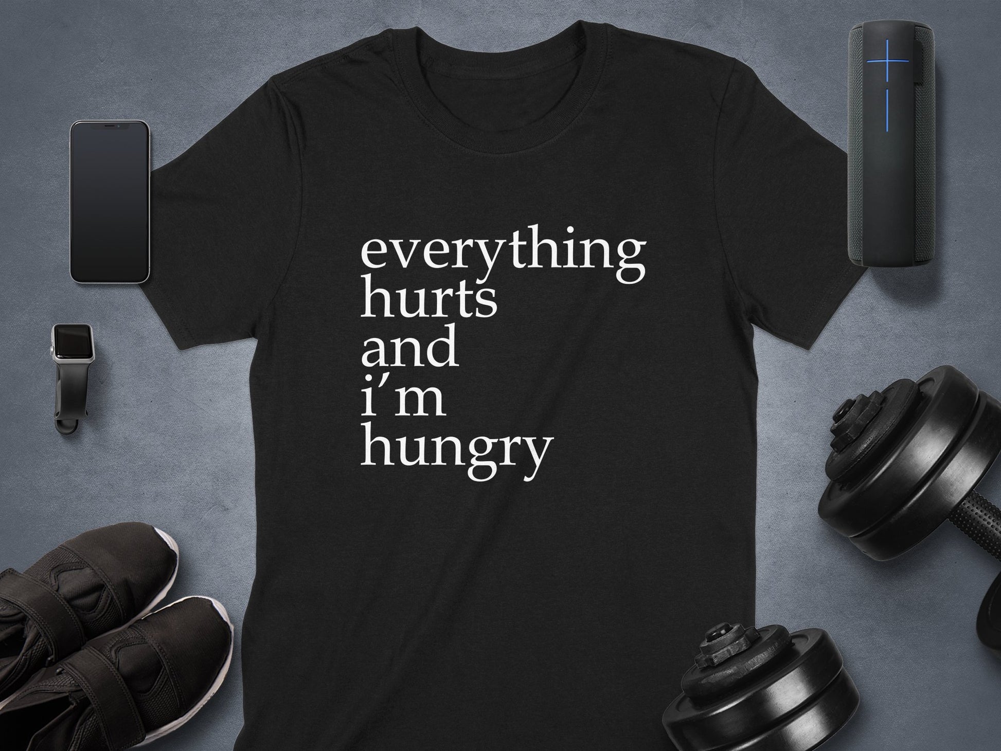 Everything Hurts and I'm Hungry T-Shirt product